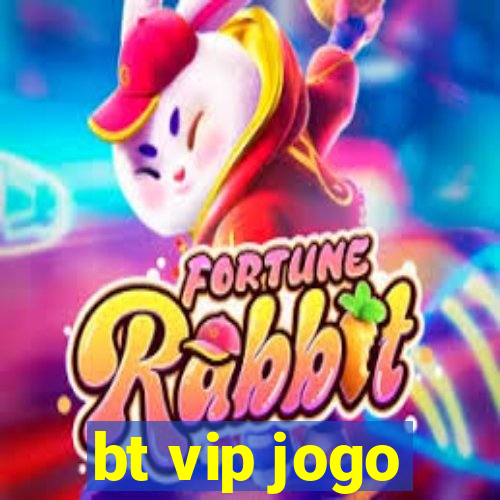 bt vip jogo